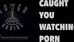 i caught you watching dirty talk