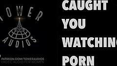 i caught you watching dirty talk