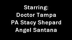 I become a doctor in Tampa, walking in on fully naked Angel Santana for a second opinion at Doctor Stacy Shepard's request