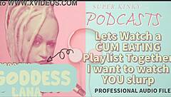 Kinky Podcast 12 Lets Watch A Cum Eating Playlist Together I Want To Watch You Slurp
