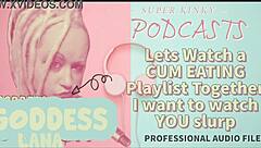 Kinky Podcast 12 Lets Watch A Cum Eating Playlist Together I Want To Watch You Slurp
