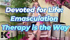 Exclamatory-provocative devoted for life! emasculation therapy is the way!