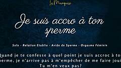 je suis accro à ton sperme, cum for me now