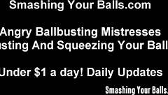 I'll bust your balls until you collapse in humiliation.