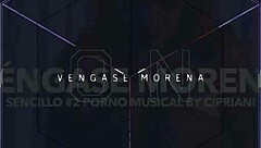 Porno Musical - Vengase Morena Explicit Version With Hot Content - Second Single By Cipriani
